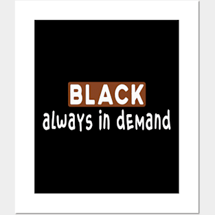 Black Always in Demand Posters and Art